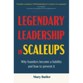 Legendary Leadership in Scaleups: Why founders become a liability and how to prevent it