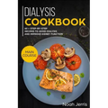 Dialysis Cookbook: Main Course - 60 + Step-By-Step Recipes to Avoid Dialysis and Improve Kidney Function (Renal Diet Effective Approach)