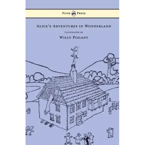 Alice's Adventures in Wonderland - Illustrated by Willy Pogany