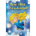 You Are Wonderful!: Inspiring Short Stories for Girls About Mindfulness, Courage, Love and Strength (Great Present for Girls)