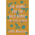 The Hermit and the Wild Woman, and Other Stories