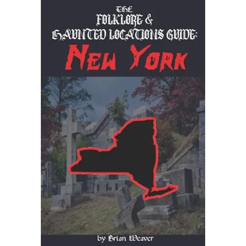 The Folklore & Haunted Locations Guide: New York