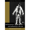 Performance and Authenticity in the Arts