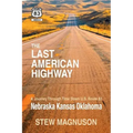 The Last American Highway: A Journey Through Time Down U.S Route 83: Nebraska Kansas Oklahoma
