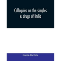 Colloquies on the simples & drugs of India