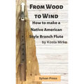 From Wood to Wind: How to make a Native American Style Branch Flute