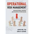 Operational Risk Management: Organizational Controls and Incentive System Design