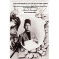 The Lost World of the Egyptian Jews: First-Person Accounts from Egypt's Jewish Community in the Twentieth Century