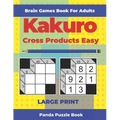 Brain Games Book For Adults - Kakuro Cross Products Easy - Large Print: 200 Mind Teaser Puzzles For Adults