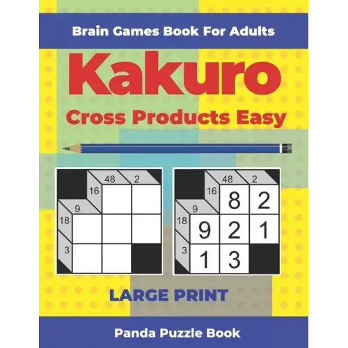 Brain Games Book For Adults - Kakuro Cross Products Easy - Large Print: 200 Mind Teaser Puzzles For Adults