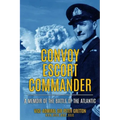 Convoy Escort Commander: A Memoir of the Battle of the Atlantic