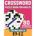 You Were Born In 1942: Crossword Puzzle Book For Adults: 80 Large Print Challenging Crossword Puzzles Book With Solutions For Adults Seniors