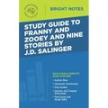 Study Guide to Franny and Zooey and Nine Stories by J.D. Salinger
