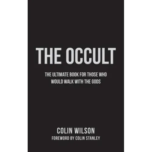 The Occult: The Ultimate Guide for Those Who Would Walk with the Gods