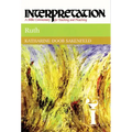 Ruth: Interpretation: A Bible Commentary for Teaching and Preaching
