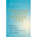 Cracking the Bible's Numeric Code: How to Interpret the Numbers of the Bible
