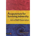 Acupuncture for Surviving Adversity: Acts of Self-Preservation
