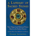 A Lapidary of Sacred Stones: Their Magical and Medicinal Powers Based on the Earliest Sources