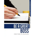Be a Great Boss: One Year to Success