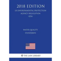 Water Quality Standards (Us Environmental Protection Agency Regulation) (Epa) (2018 Edition)