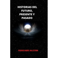 Historias del Futuro, Presente Y Pasado