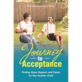 Journey to Acceptance: Finding Hope, Support, and Peace for Your Autistic Child