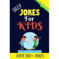 Silly Jokes For Kids: Kids Joke books ages 5-12