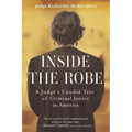 Inside the Robe: A Judge's Candid Tale of Criminal Justice in America