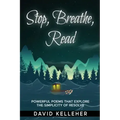 Stop, Breathe, Read Poems: A collection of poems that explore the simplicity of resolve