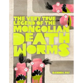 The Very True Legend of the Mongolian Death Worms