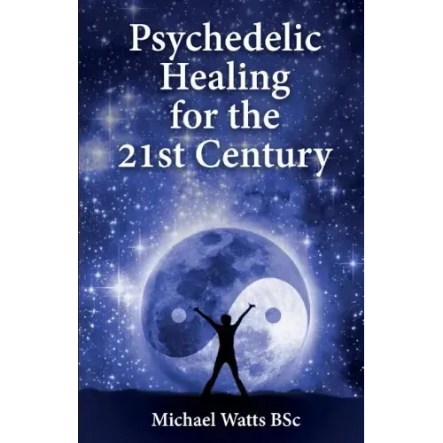 Psychedelic Healing for the 21st Century
