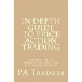 In Depth Guide to Price Action Trading: Powerful Swing Trading Strategy for Consistent Profits