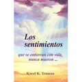 Los Sentimientos Que Se Entierran Con Vida, Nunca Mueren...