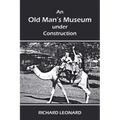 An Old Man's Museum Under Construction