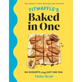 Fitwaffle's Baked in One: 100 Desserts Using Just One Pan