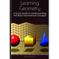 Learning Geometry: A Quick Guide to Understanding the Basic Geometrical Concepts