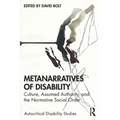 Metanarratives of Disability: Culture, Assumed Authority, and the Normative Social Order