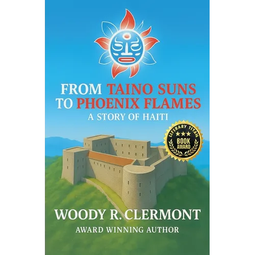 From Taino Suns to Phoenix Flames: A Story of Haiti - Paperback