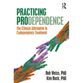 Practicing Prodependence: The Clinical Alternative to Codependency Treatment