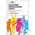 Youth Crime Prevention and Sports: An Evaluation of Sport-Based Programmes and Their Effectiveness