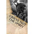 Grieve Not The Spirit: A Treatise on Sin, Righteousness and Judgment
