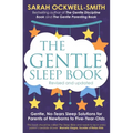 The Gentle Sleep Book: Gentle, No-Tears, Sleep Solutions for Parents of Newborns to Five-Year-Olds