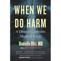 When We Do Harm: A Doctor Confronts Medical Error