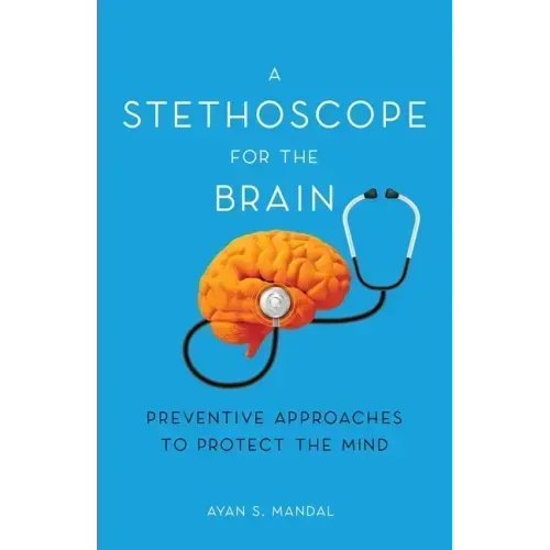 A Stethoscope for the Brain: Preventive Approaches to Protect the Mind