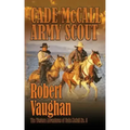 Cade McCall: Army Scout: The Western Adventures of Cade McCall Book V