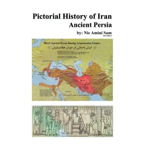 Pictorial History of Iran: Ancient Persia