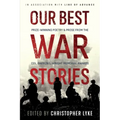 Our Best War Stories: Prize-winning Poetry & Prose from the Col. Darron L. Wright Memorial Awards