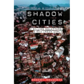 Shadow Cities: A Billion Squatters, A New Urban World