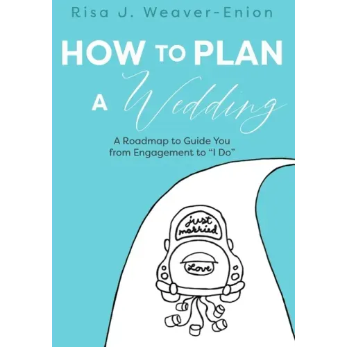 How to Plan a Wedding: A Roadmap to Guide You from Engagement to "I Do"