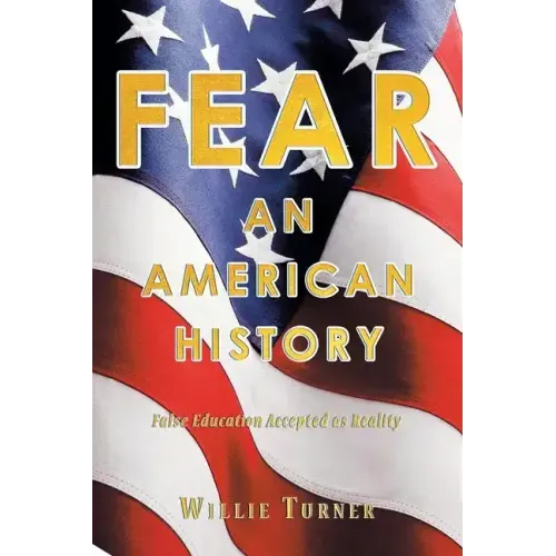 Fear: An American History: False Education Accepted as Reality